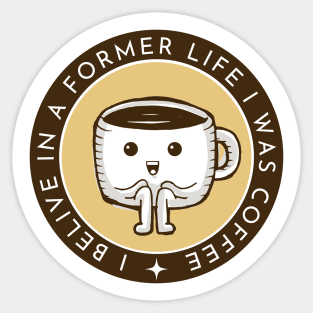 I Belive in a Former Life I Was Coffee - Coffee Cup - White - Gilmore Sticker